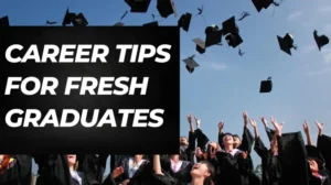 Tips for New Graduates in Their First Job in Life