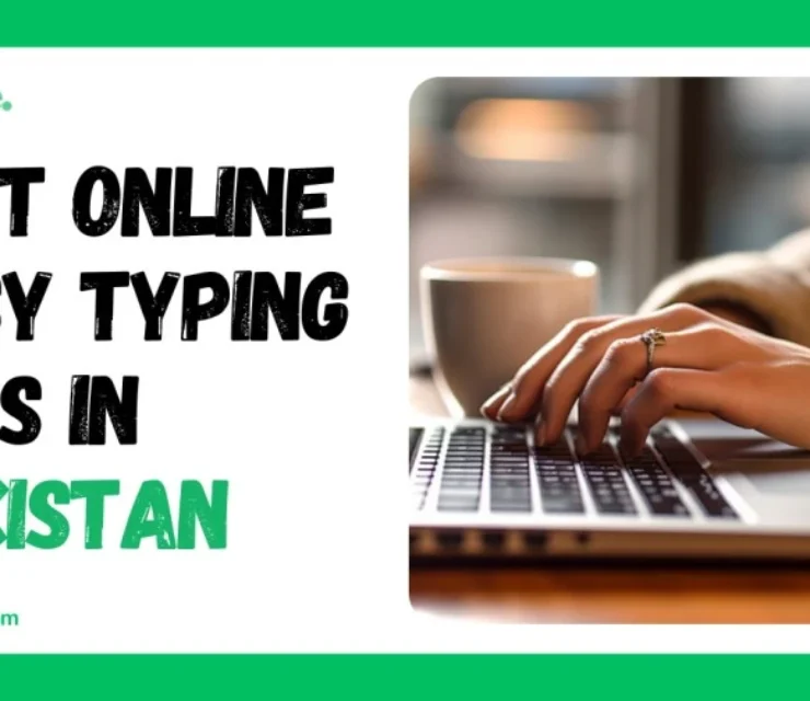 Best Online Easy Typing Jobs in Pakistan: Work from Home Opportunities 2024