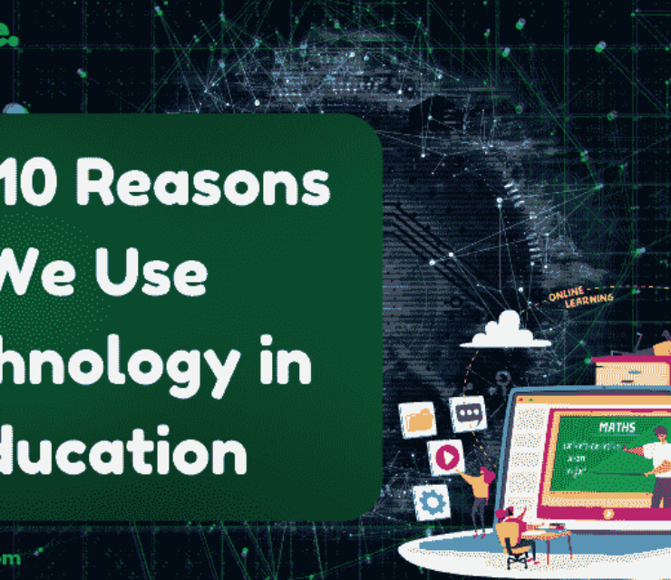 Top 10 Reasons We Use Technology in Education