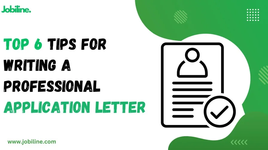 Top 6 Tips for Writing a Professional Application Letter