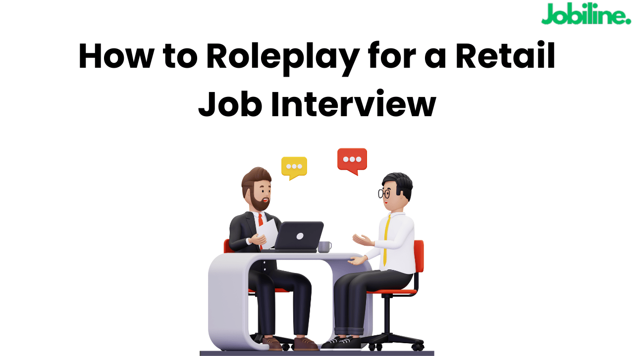 How to Roleplay for a Retail Job Interview: Tips and Strategies